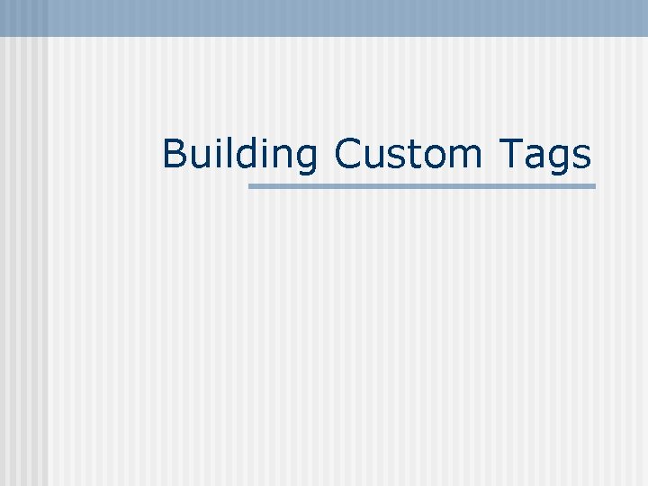 Building Custom Tags 