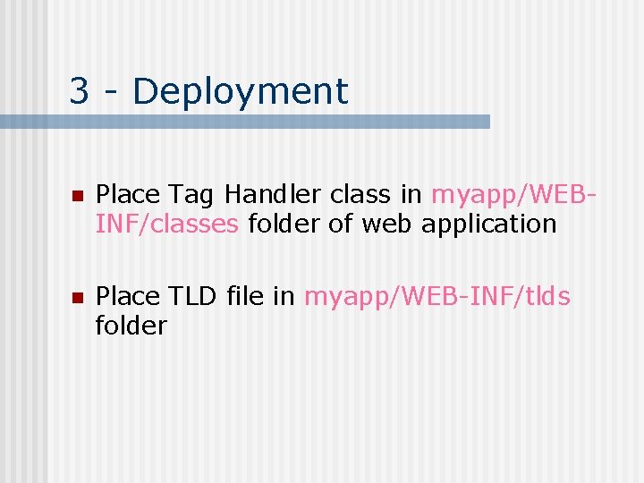 3 - Deployment n Place Tag Handler class in myapp/WEBINF/classes folder of web application