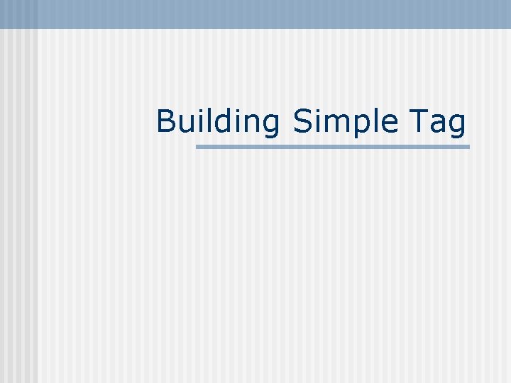 Building Simple Tag 