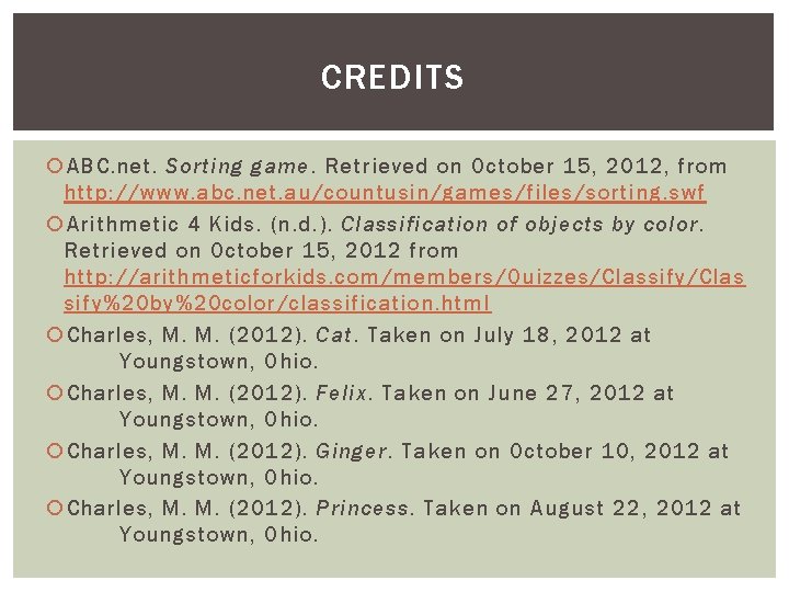CREDITS ABC. net. Sorting game. Retrieved on October 15, 2012, from http: //www. abc.