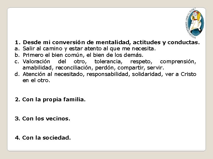 1. a. b. c. Desde mi conversión de mentalidad, actitudes y conductas. Salir al