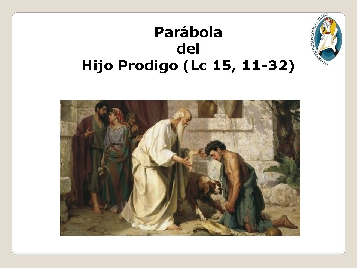 Parábola del Hijo Prodigo (Lc 15, 11 -32) 