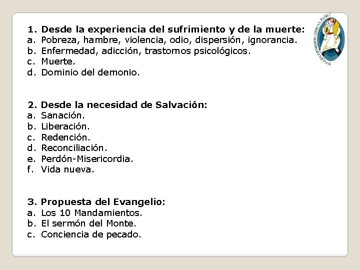 1. a. b. c. d. Desde la experiencia del sufrimiento y de la muerte: