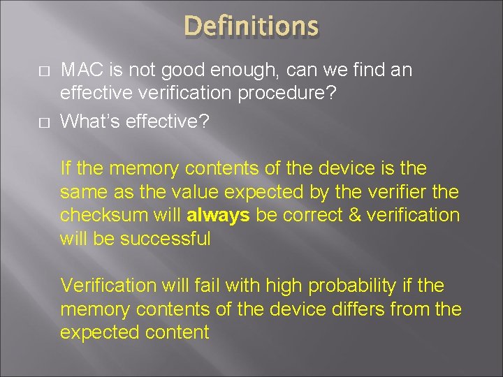 Definitions � � MAC is not good enough, can we find an effective verification