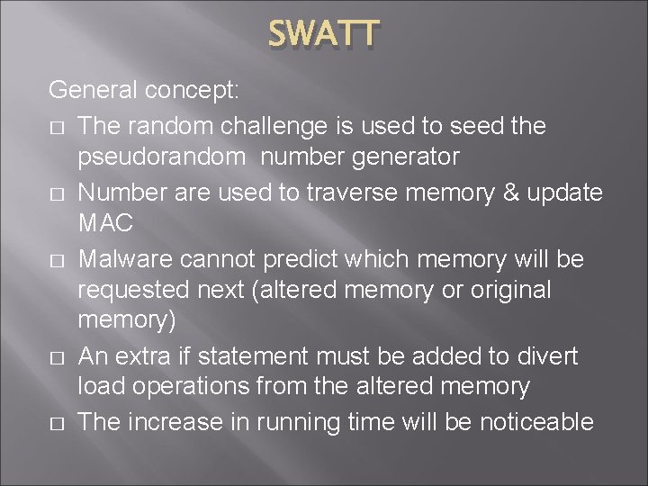 SWATT General concept: � The random challenge is used to seed the pseudorandom number