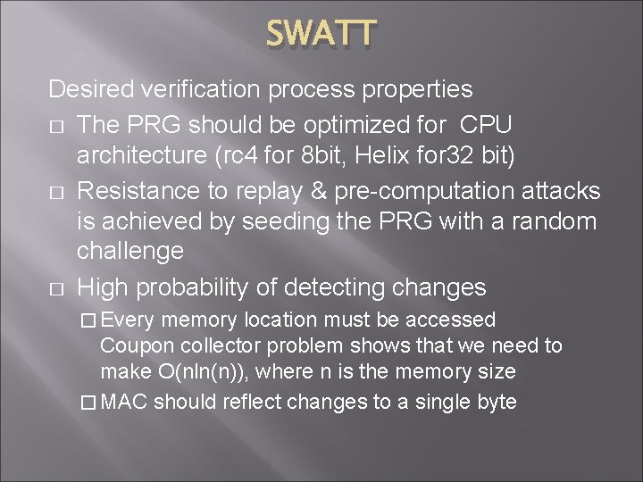 SWATT Desired verification process properties � The PRG should be optimized for CPU architecture