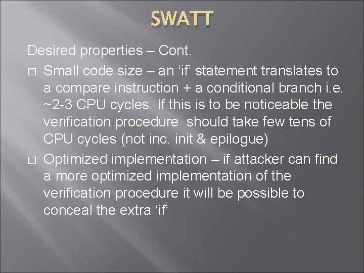 SWATT Desired properties – Cont. � Small code size – an ‘if’ statement translates