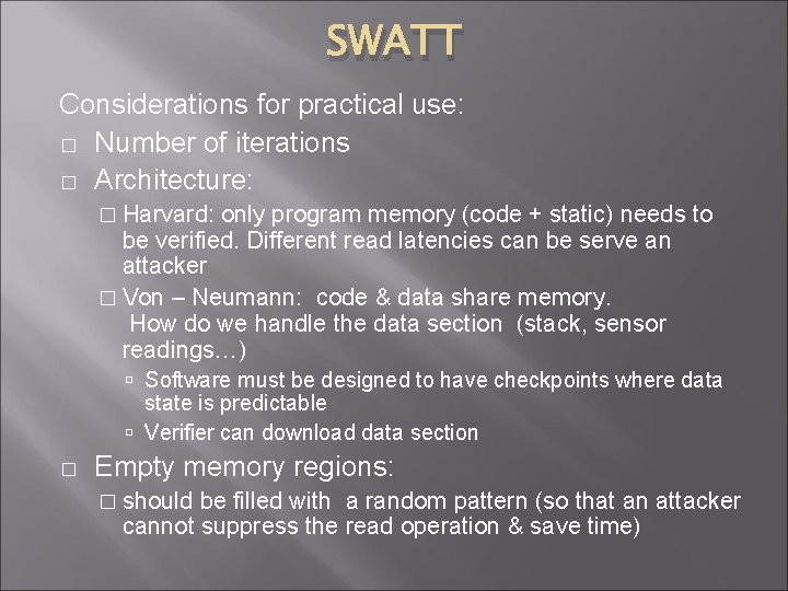 SWATT Considerations for practical use: � Number of iterations � Architecture: � Harvard: only