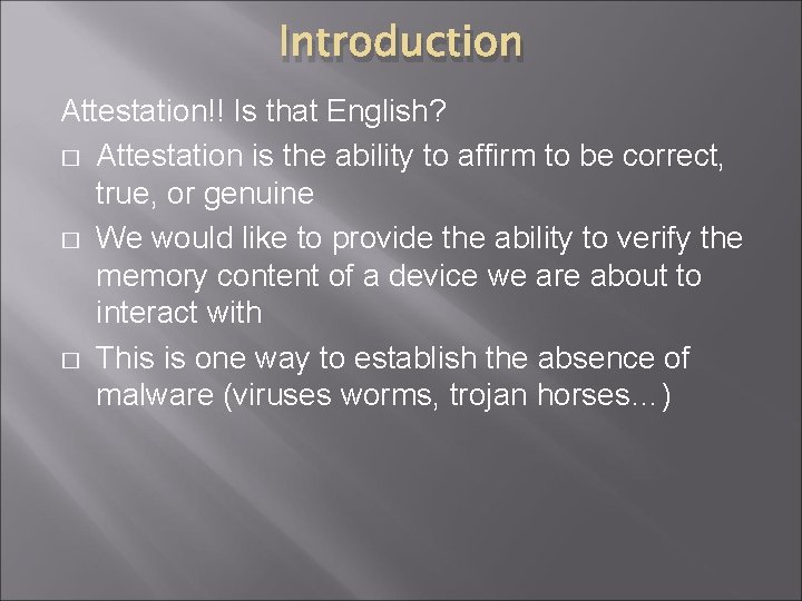 Introduction Attestation!! Is that English? � Attestation is the ability to affirm to be