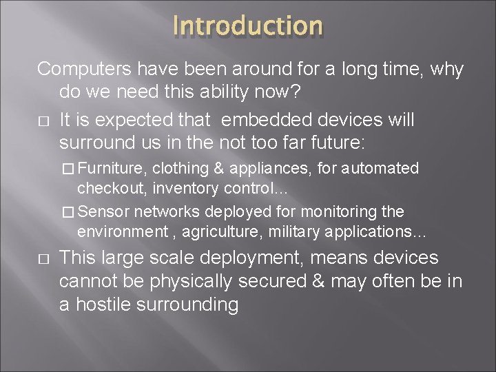 Introduction Computers have been around for a long time, why do we need this