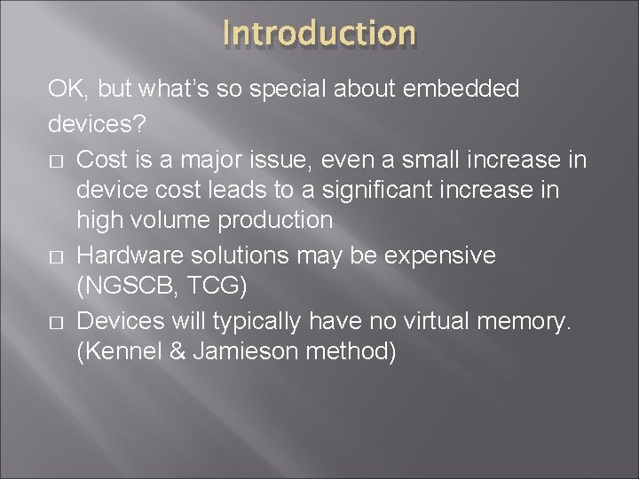 Introduction OK, but what’s so special about embedded devices? � Cost is a major