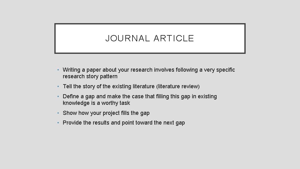 JOURNAL ARTICLE • Writing a paper about your research involves following a very specific