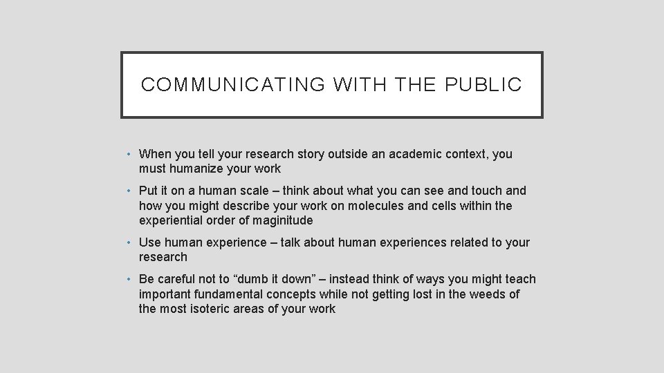 COMMUNICATING WITH THE PUBLIC • When you tell your research story outside an academic