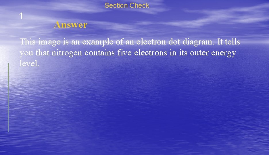 Section Check 1 Answer This image is an example of an electron dot diagram.
