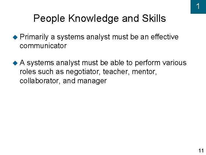 1 People Knowledge and Skills Primarily a systems analyst must be an effective communicator