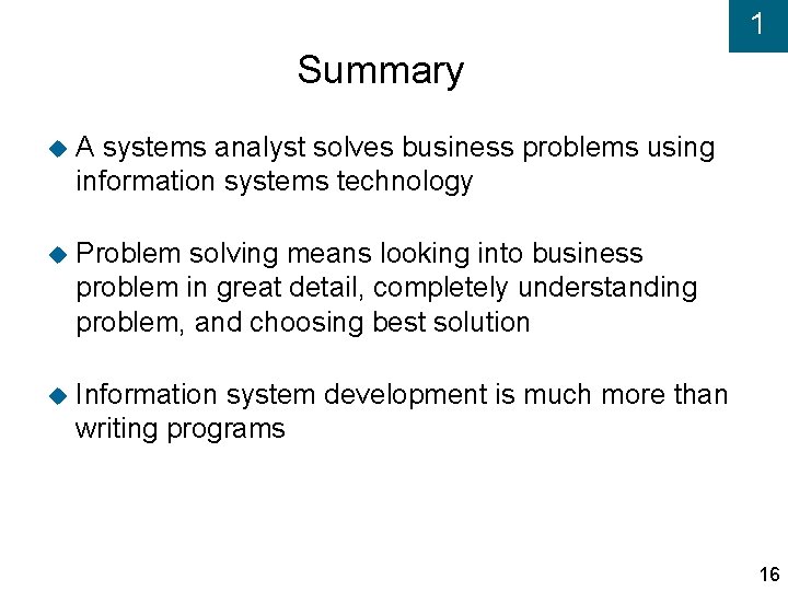 1 Summary A systems analyst solves business problems using information systems technology Problem solving