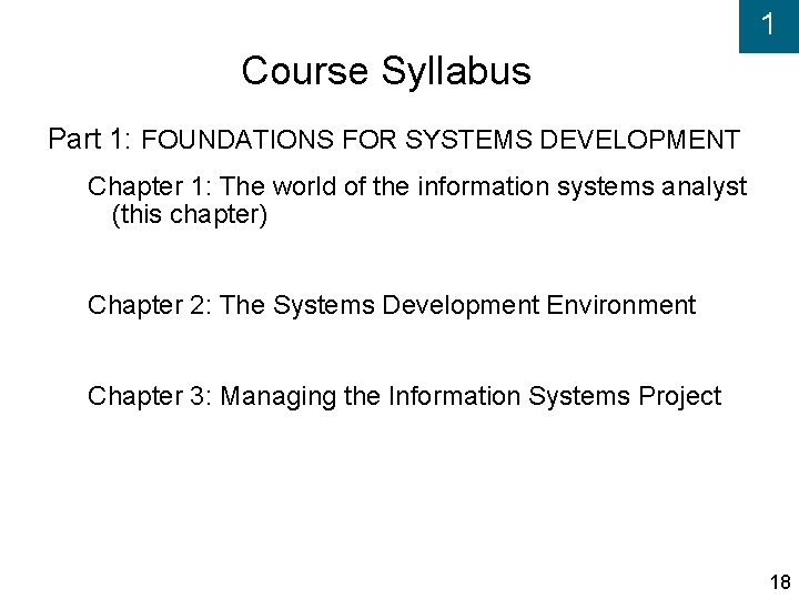 1 Course Syllabus Part 1: FOUNDATIONS FOR SYSTEMS DEVELOPMENT Chapter 1: The world of