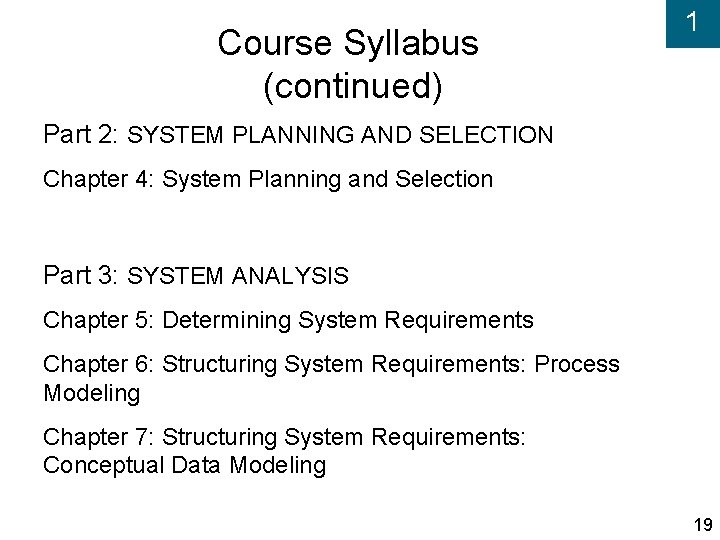 Course Syllabus (continued) 1 Part 2: SYSTEM PLANNING AND SELECTION Chapter 4: System Planning