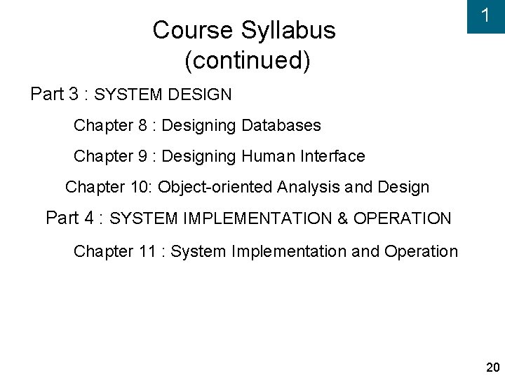 Course Syllabus (continued) 1 Part 3 : SYSTEM DESIGN Chapter 8 : Designing Databases