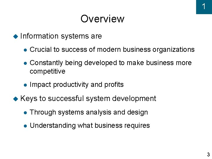 1 Overview Information systems are Crucial to success of modern business organizations Constantly being