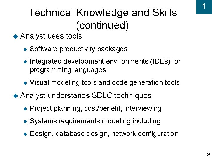 Technical Knowledge and Skills (continued) 1 Analyst uses tools Software productivity packages Integrated development
