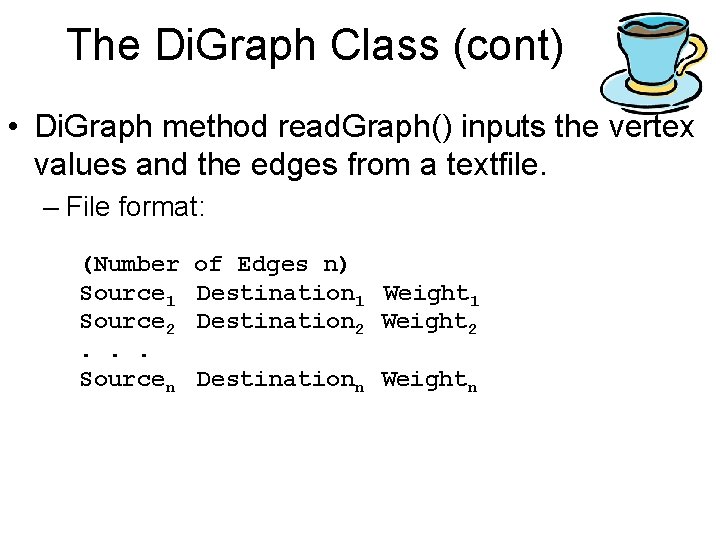 The Di. Graph Class (cont) • Di. Graph method read. Graph() inputs the vertex