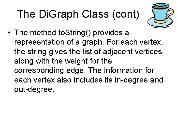 The Di. Graph Class (cont) • The method to. String() provides a representation of