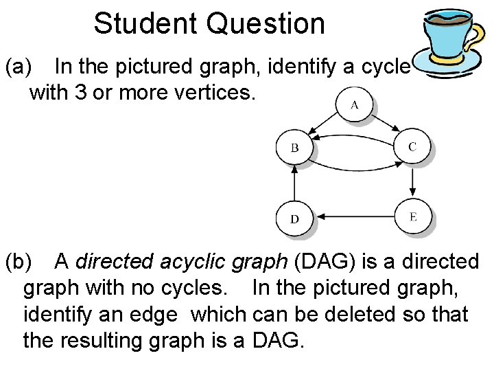 Student Question (a) In the pictured graph, identify a cycle with 3 or more