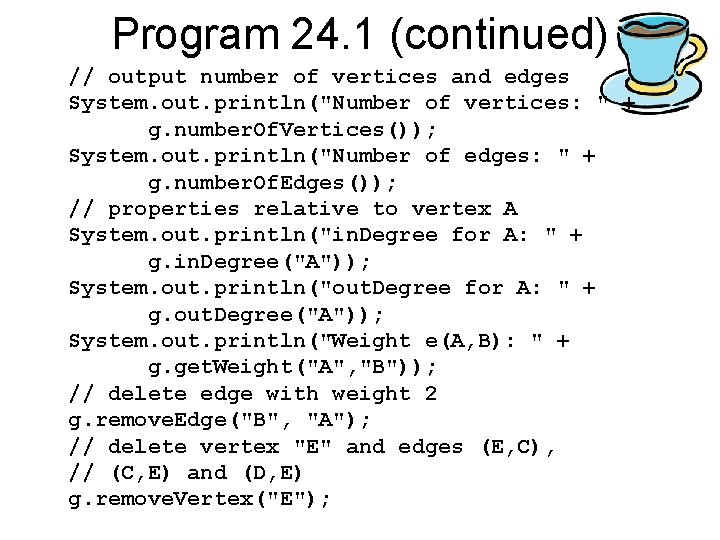 Program 24. 1 (continued) // output number of vertices and edges System. out. println("Number
