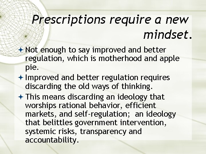 Prescriptions require a new mindset. Not enough to say improved and better regulation, which