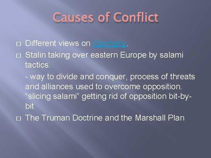 Causes of Conflict � � � Different views on Germany. Stalin taking over eastern