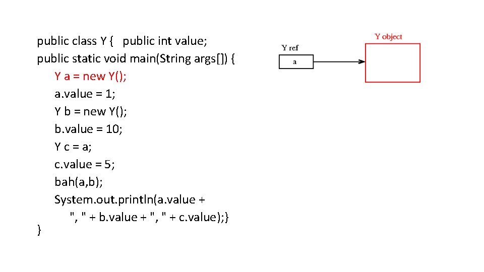 public class Y { public int value; public static void main(String args[]) { Y