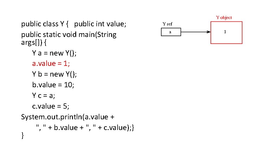 public class Y { public int value; public static void main(String args[]) { Y