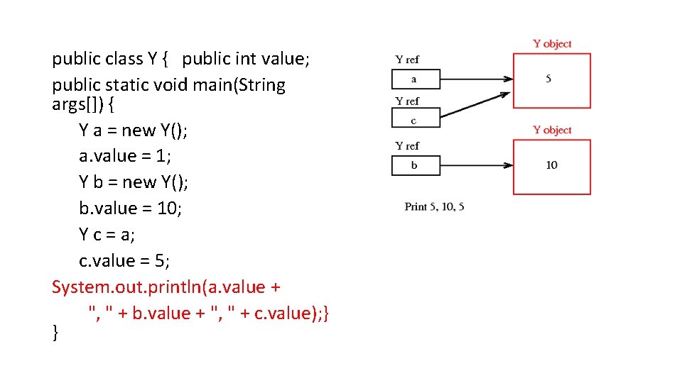public class Y { public int value; public static void main(String args[]) { Y