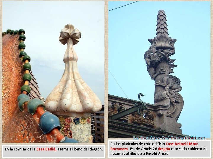 En la cornisa de la Casa Batlló, asoma el lomo del dragón. La Boutique