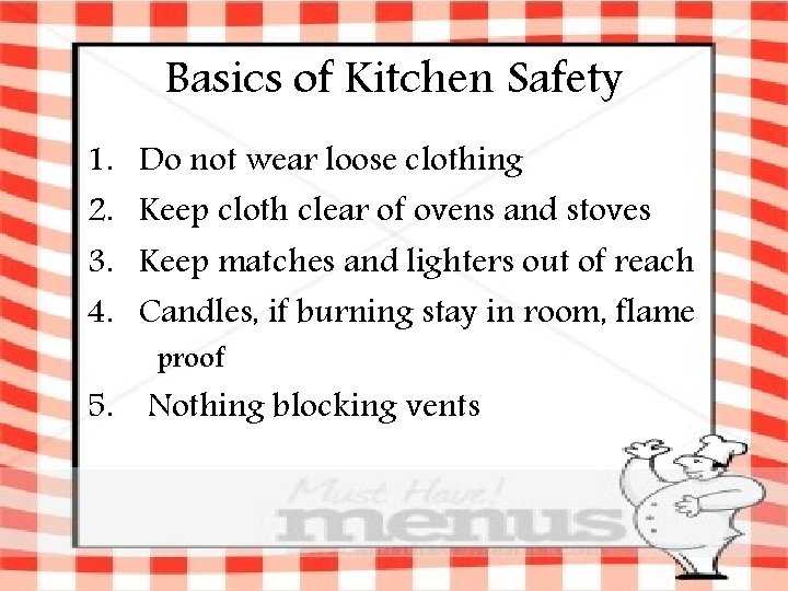 Basics of Kitchen Safety 1. 2. 3. 4. Do not wear loose clothing Keep