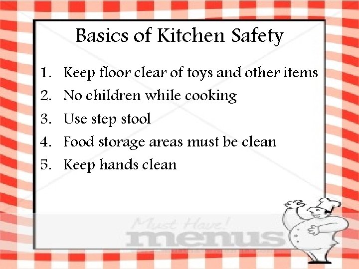 Basics of Kitchen Safety 1. 2. 3. 4. 5. Keep floor clear of toys