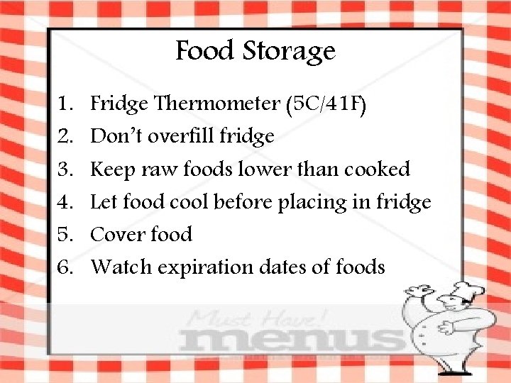 Food Storage 1. 2. 3. 4. 5. 6. Fridge Thermometer (5 C/41 F) Don’t