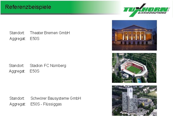 Referenzbeispiele Standort: Aggregat: Theater Bremen Gmb. H E 50 S Standort: Aggregat: Stadion FC
