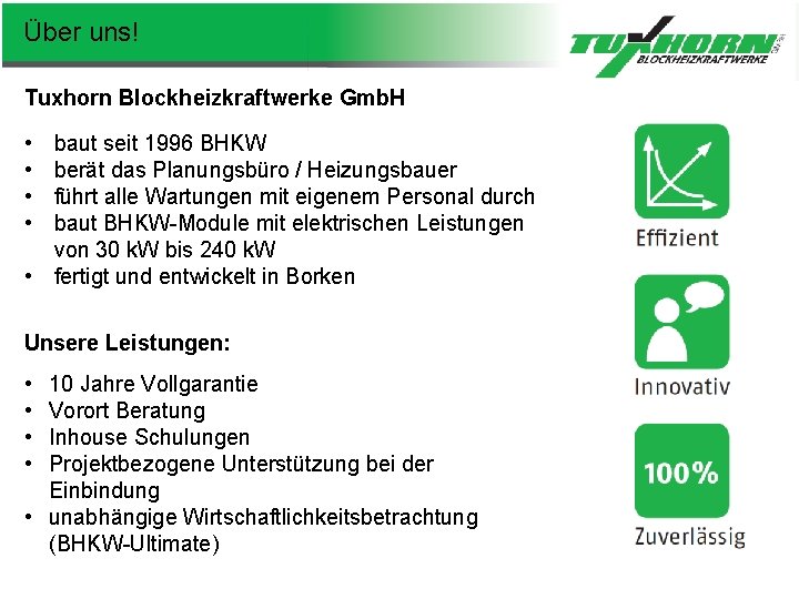 Über uns! Tuxhorn Blockheizkraftwerke Gmb. H • • baut seit 1996 BHKW berät das