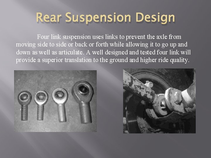 Rear Suspension Design Four link suspension uses links to prevent the axle from moving