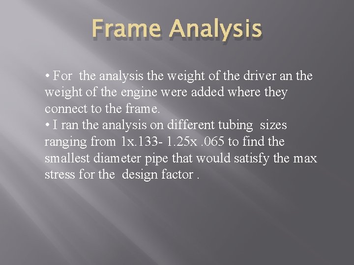 Frame Analysis • For the analysis the weight of the driver an the weight