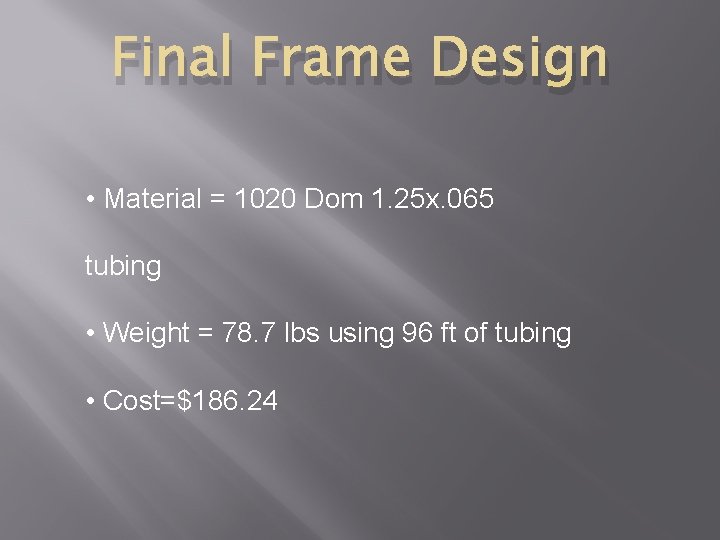 Final Frame Design • Material = 1020 Dom 1. 25 x. 065 tubing •