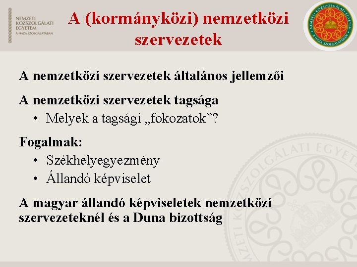 A (kormányközi) nemzetközi szervezetek A nemzetközi szervezetek általános jellemzői A nemzetközi szervezetek tagsága •