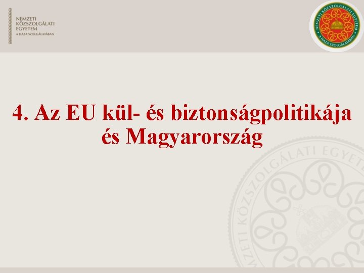 4. Az EU kül- és biztonságpolitikája és Magyarország 