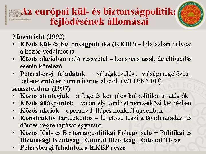 Az európai kül- és biztonságpolitika fejlődésének állomásai Maastricht (1992) • Közös kül- és biztonságpolitika