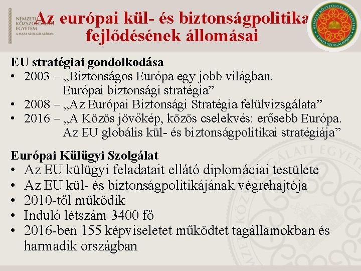 Az európai kül- és biztonságpolitika fejlődésének állomásai EU stratégiai gondolkodása • 2003 – „Biztonságos