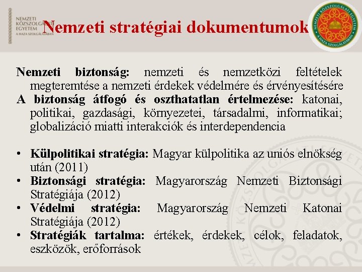 Nemzeti stratégiai dokumentumok Nemzeti biztonság: nemzeti és nemzetközi feltételek megteremtése a nemzeti érdekek védelmére