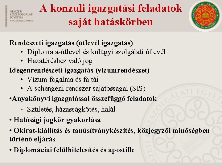 A konzuli igazgatási feladatok saját hatáskörben Rendészeti igazgatás (útlevél igazgatás) • Diplomata útlevél és