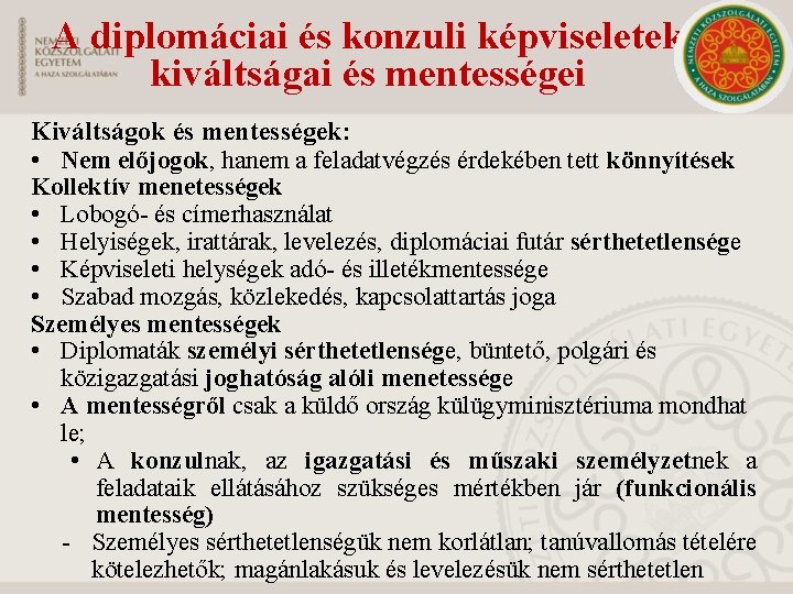 A diplomáciai és konzuli képviseletek kiváltságai és mentességei Kiváltságok és mentességek: • Nem előjogok,